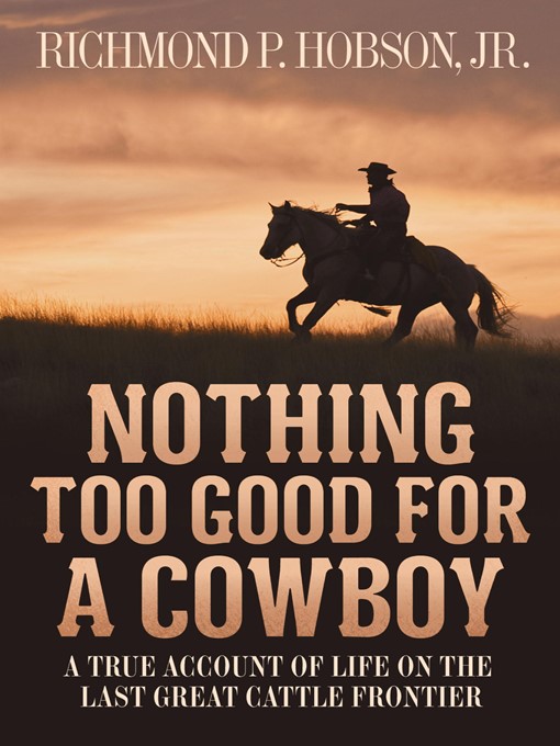 Title details for Nothing Too Good for a Cowboy by Richmond P. Hobson - Available